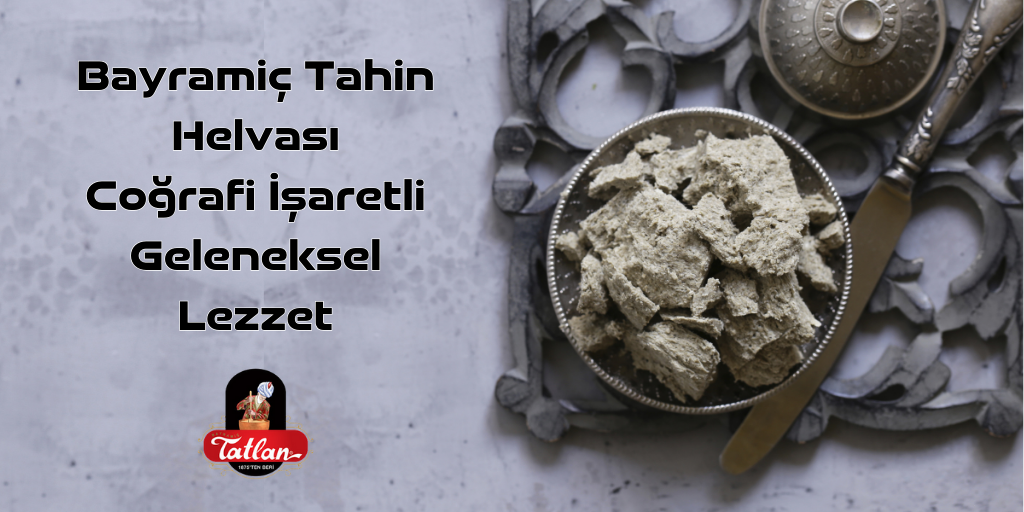 Bayramiç Tahin Helvası - Coğrafi İşaretli Geleneksel Lezzetin Güvencesi