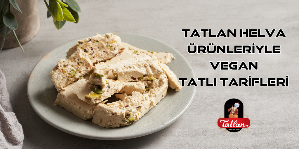 Tatlan Helva Ürünleriyle Vegan Tatlı Tarifleri