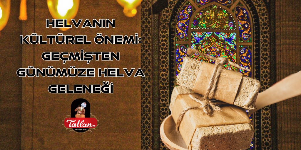 Helvanın Kültürel Önemi: Geçmişten Günümüze Helva Geleneği